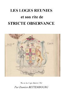 Couverture Couverture du livre LES LOGES RÉUNIES et son rite de STRICTE OBSERVANCE